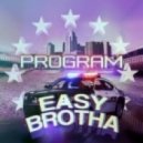 Program - Easy Brotha