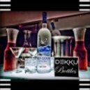 Dekku - Bottles (Original mix)