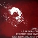 Johan K vs. A.Slam & M.Martini - Everybody Fuckin' Jump!