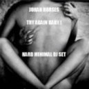 Johan Horses - Try Again Baby ! - Hard Minimal Dj Set ()