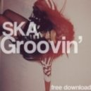 SKA - Groovin\' (Original Mix)