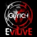 Gliytch - EviLivE