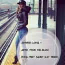 Jennifer Lopez - Jenny From The Block (PAAN & Danny May Remix)