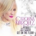 Carolina Marquez ft. Pitbull & Dale Saunders - Get On The Floor (DJ Deaf Remix)