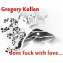 Gregory Kollen - Dont Fuck With Love