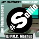 The Chainsmokers vs. Jay Hardway - #SELFIE Bootcamp (DJ PMC Mashup)