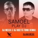 Samoel - Play DJ (DJ Mexx & DJ Kolya Funk Remix) (DJ Mexx & DJ Kolya Funk Remix)