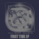 All Out - First Time (Original Mix)