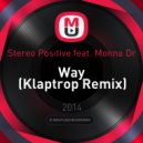 Stereo Positive feat. Monna Dr - Way (Klaptrop Remix)