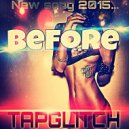 Tap GLitch - Before (Original mix)