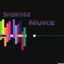 Nuke - ShortMix (Original)