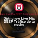 DjAndrew Live Mix DEEP Tráfico de la noche - DjAndrew Live Mix DEEP Tráfico de la noche (1)