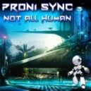 Proni Sync - Not All Human (Original mix)