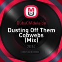 DubsOfAdelaide - Dusting Off Them Cobwebs (Mix)