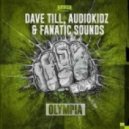 Dave Till, Audiokidz & Fanatic Sounds - Olympia (Original Mix)