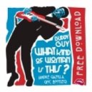 Buddy Guy - What Kind Of Woman Is This