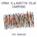 Emrah Is & Nurettin Colak - Champions (Original Mix)