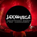 Jaxx & Vega - PyroBlast (Original Mix)