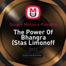 Snap x Motivo x Pomeha - The Power Of Bhangra (Stas Limonoff Mashup)