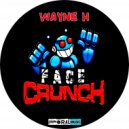 Wayne H - Face Crunch