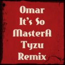 Omar - It's So (MasterA & Tyzu remix)