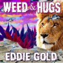 Eddie Gold - Weed & Hugs