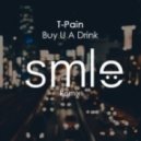 T-Pain - Buy You A Drink