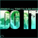 Johan K feat. Tony T & Alba Kras - Do It