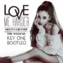 Ariana Grande feat. The Weeknd - Love Me Harder