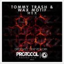 Tommy Trash & Wax Motif - HEX