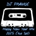 DJ FRAMOC - Happy New Year Mix 2015 (live Set)