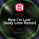 Tony Igy - Now I'm Lost