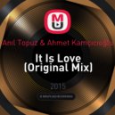 Anıl Topuz & Ahmet Kamçıcıoğlu - It Is Love (Original Mix)