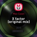Max Caset - X factor (original mix)