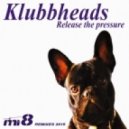 Klubbheads - Release The Pressure