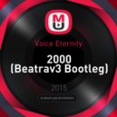 Voice Eternity - 2000 (Beatrav3 Bootleg)