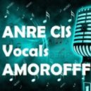 ANRE CIS VOCALS & AMOROFFF - ПРИТЯЖЕНИЕ ЛЮБВИ (anreshow@mail.ru)