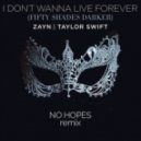 Taylor Swift, ZAYN - I Don't Wanna Live Forever