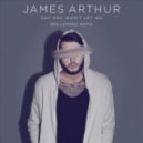 James Arthur - Say You Won\'t Let Go (Ben Lemonz Remix)