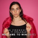LA Frenchies & Stella Blue - We Came To Win (feat. Stella Blue)