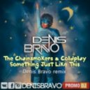 The Chainsmokers & Coldplay - Something Just Like This (Denis Bravo Remix)