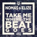 Noma$ & Elize - Take Me Where The Beat Goes