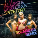Till West & DJ Delicious - Same Man (Roland UA Remix)