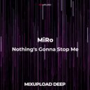 MiRo - Nothing\'s Gonna Stop Me (Original Mix)