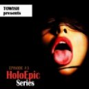 TOWISH presents - HoloEpic Series Episode #3 (Original Mix)