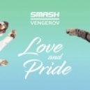SMASH & VENGEROV - Love & Pride (Denis RedCat Remix) (Original Mix)