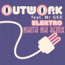 Outwork Feat. Mr. Gee - Elektro (Nikita Nik Remix) (Original Mix)