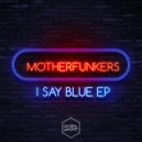 MotherFunkers - Out Of The Blues
