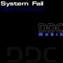 System Fail - Deep House Life (Original Mix)