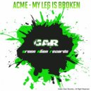 Acme - My Leg Is Broken (Original Mix)